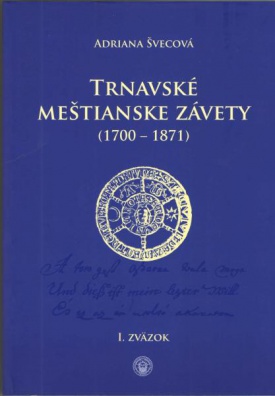 Trnavské meštianske závety (1700 - 1871) I.+II. zväzok