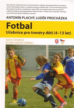 Fotbal - Učebnice pro trenéry dětí ( 4 - 13 let )