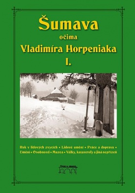 Šumava očima Vladimíra Horpeniaka I.