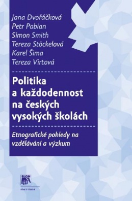 Politika a každodennost na českých vysokých školách. Etnografické pohledy na vzdělávání a výzkum