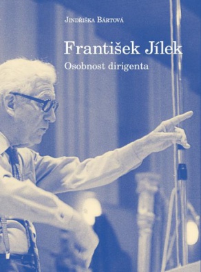 František Jílek - osobnosti a dirigent