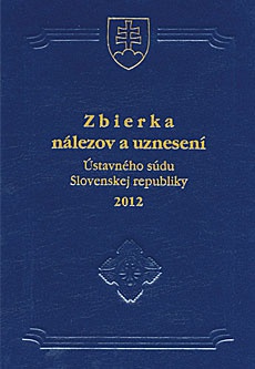 Zbierka nálezov a uznesení Ústavného súdu SR 2012
