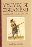 Výcvik se zbraněmi - Vojenská cvičební příručka ze 17. století