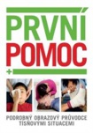 První pomoc - Podrobný obrazový průvodce tísňovými situacemi