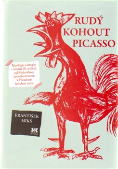 Rudý kohout Picasso - Ideologie a utopie v umění 20. století